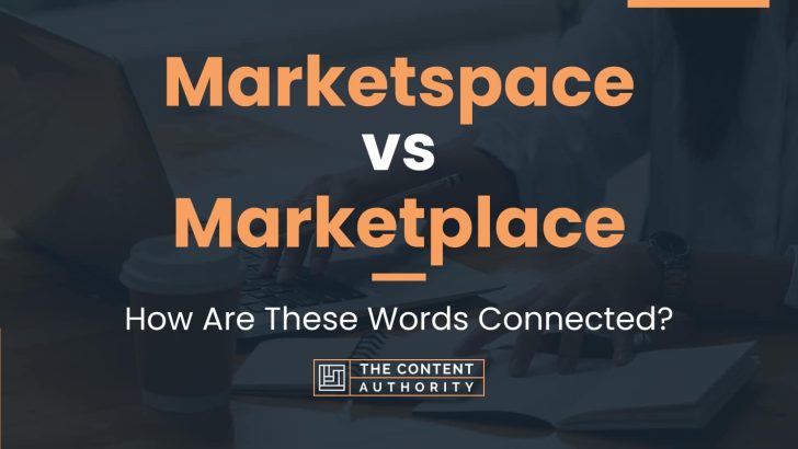 Marketspace vs Marketplace: How Are These Words Connected?