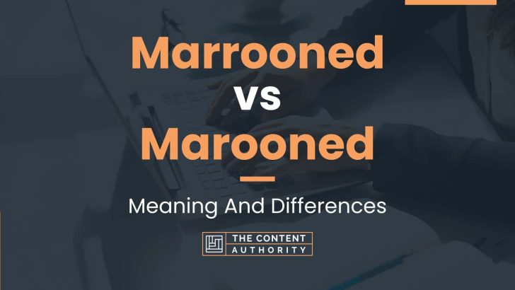 Marrooned vs Marooned: Meaning And Differences