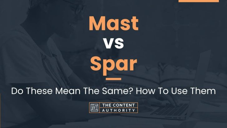 Mast vs Spar: Do These Mean The Same? How To Use Them