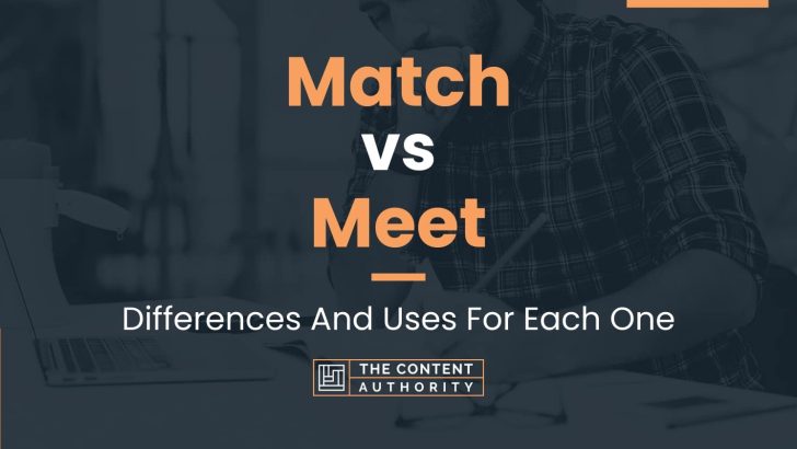 Match vs Meet: Differences And Uses For Each One