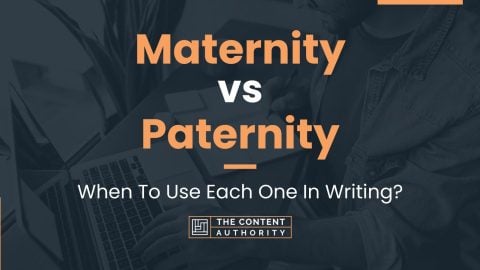 Maternity vs Paternity: When To Use Each One In Writing?