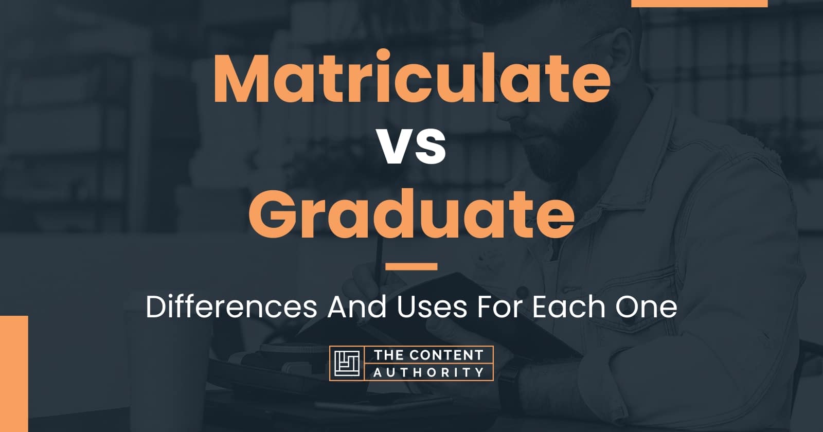 Matriculate vs Graduate: Differences And Uses For Each One