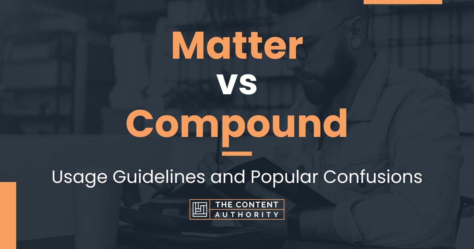 Matter vs Compound: Usage Guidelines and Popular Confusions