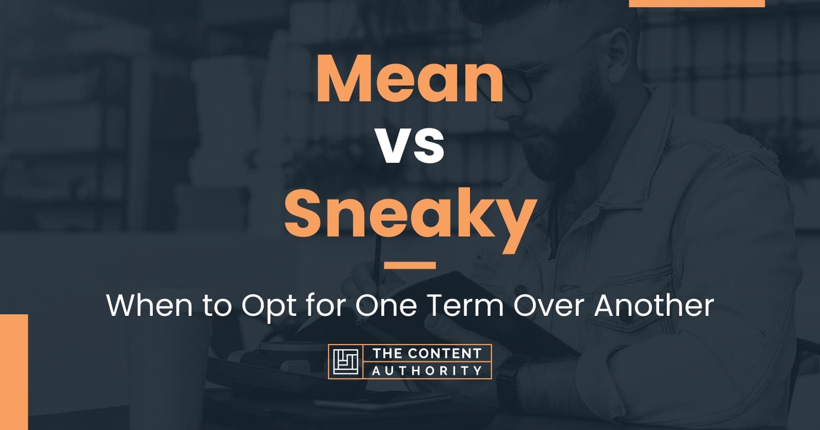 Mean vs Sneaky When to Opt for One Term Over Another