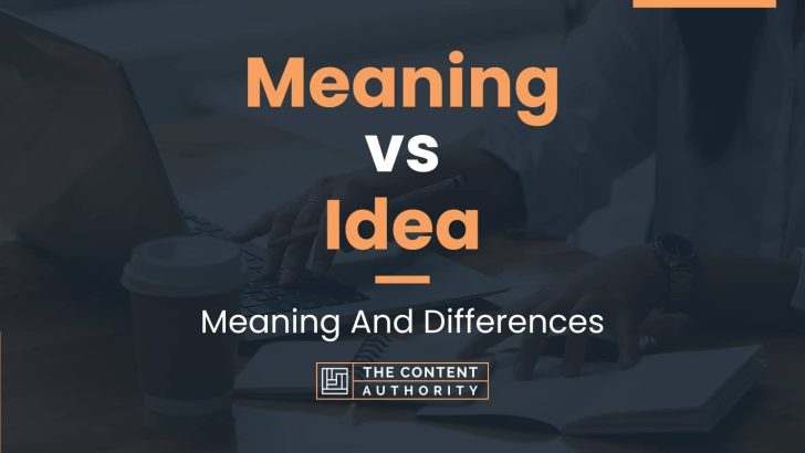 Meaning vs Idea: Meaning And Differences