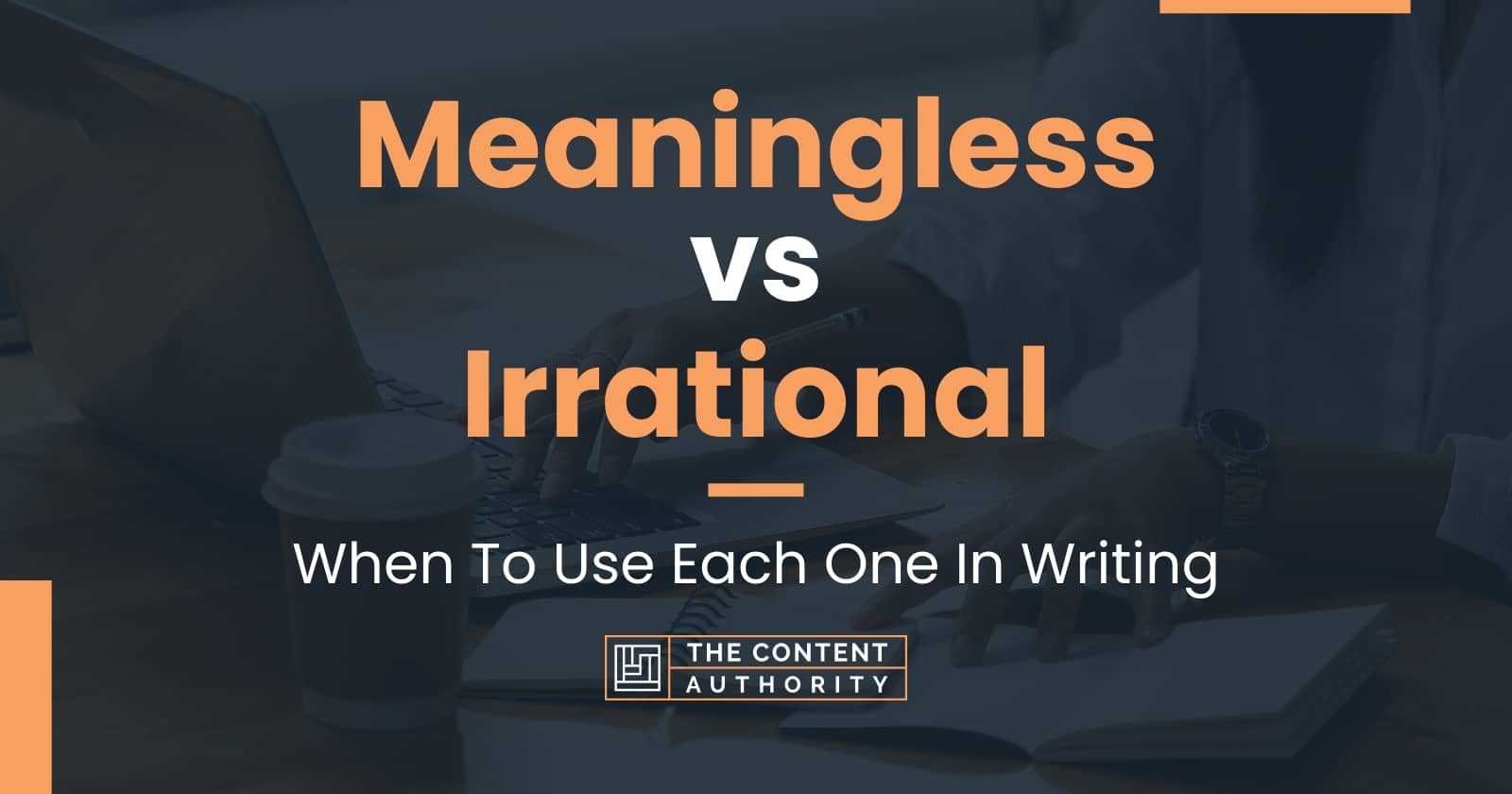 Meaningless vs Irrational: When To Use Each One In Writing