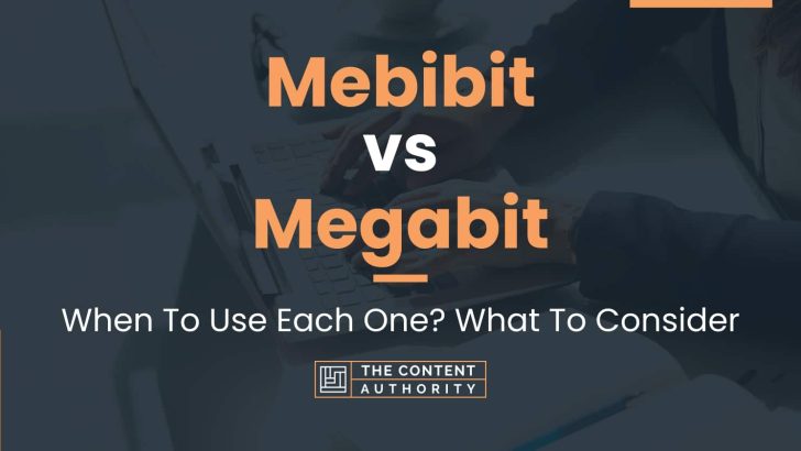 Mebibit vs Megabit: When To Use Each One? What To Consider