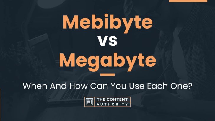 Mebibyte vs Megabyte: When And How Can You Use Each One?