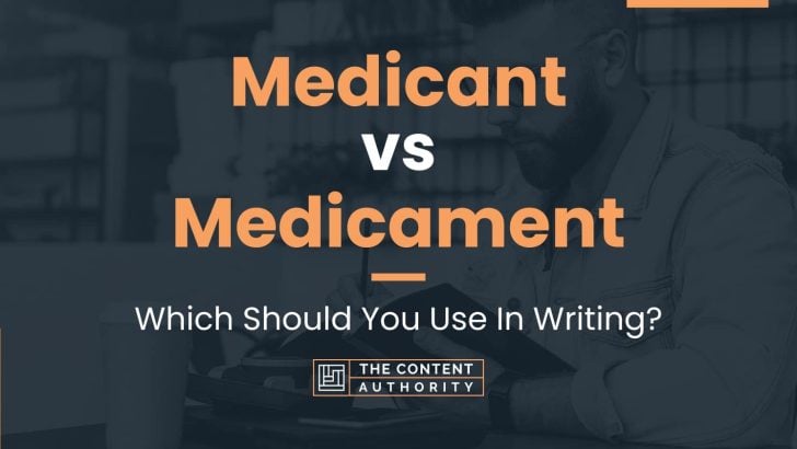 Medicant vs Medicament: Which Should You Use In Writing?