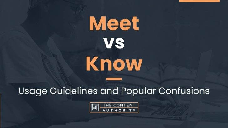 Meet vs Know: Usage Guidelines and Popular Confusions