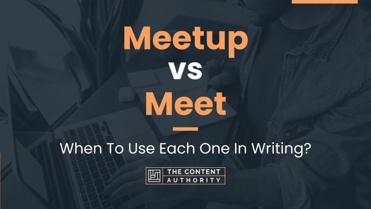 Meetup vs Meet: When To Use Each One In Writing?