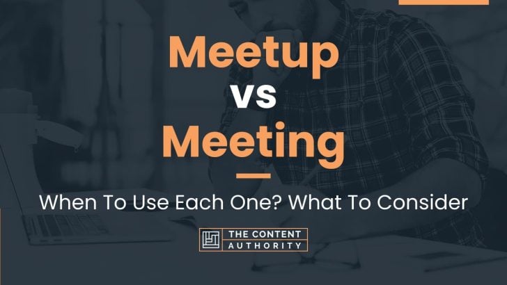 Meetup vs Meeting: When To Use Each One? What To Consider