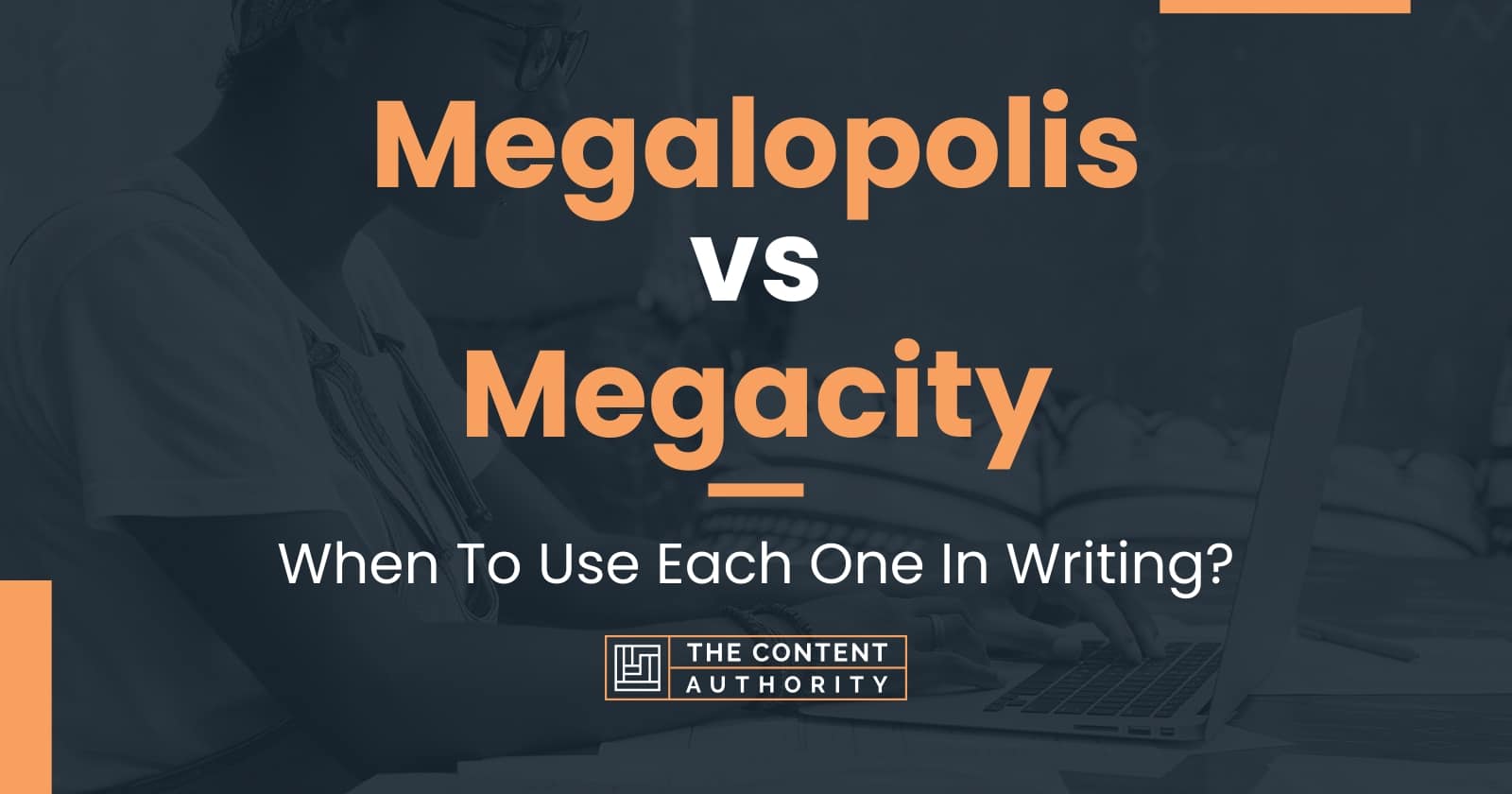 Megalopolis vs Megacity When To Use Each One In Writing?