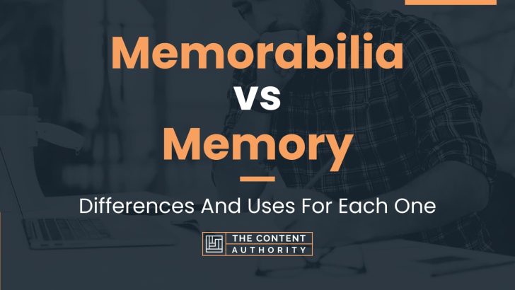 Memorabilia vs Memory: Differences And Uses For Each One