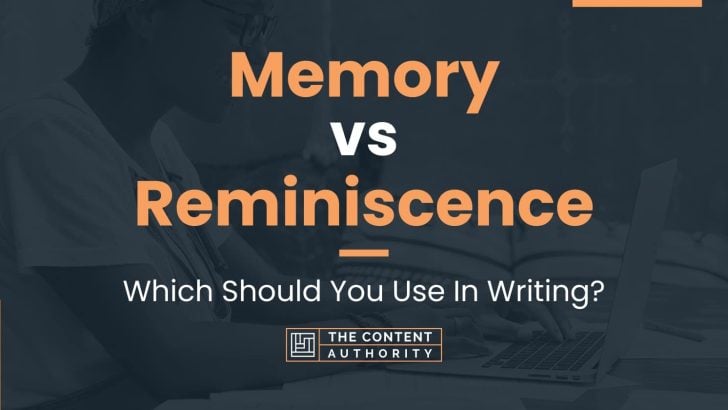 Memory vs Reminiscence: Which Should You Use In Writing?