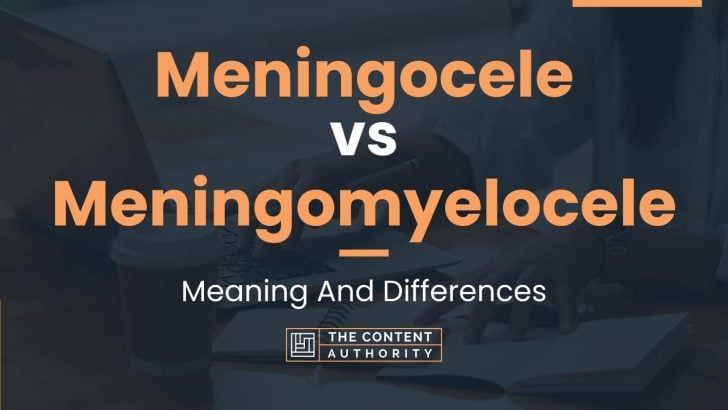 Meningocele vs Meningomyelocele: Meaning And Differences