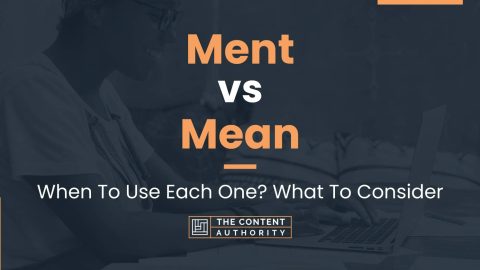 Ment vs Mean: When To Use Each One? What To Consider