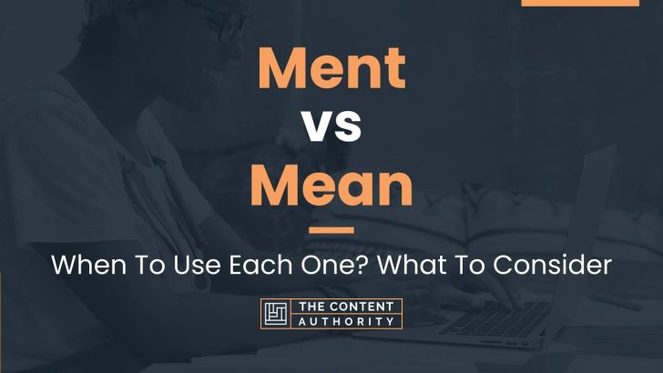 Ment vs Mean: When To Use Each One? What To Consider