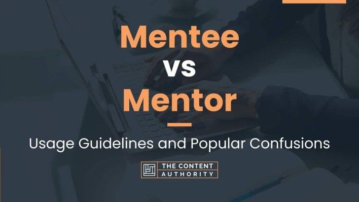 Mentee vs Mentor: Usage Guidelines and Popular Confusions