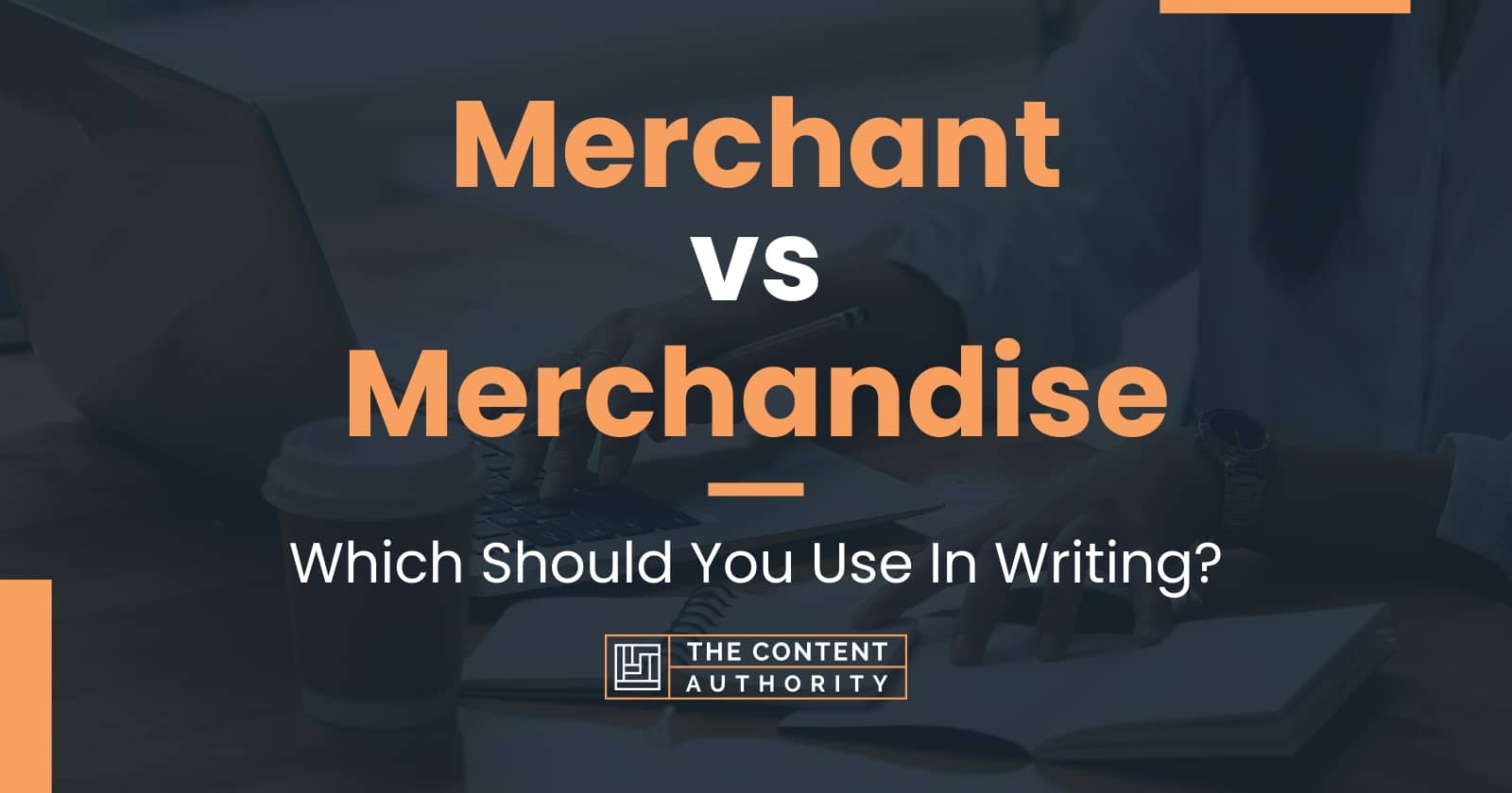 merchant-vs-merchandise-which-should-you-use-in-writing