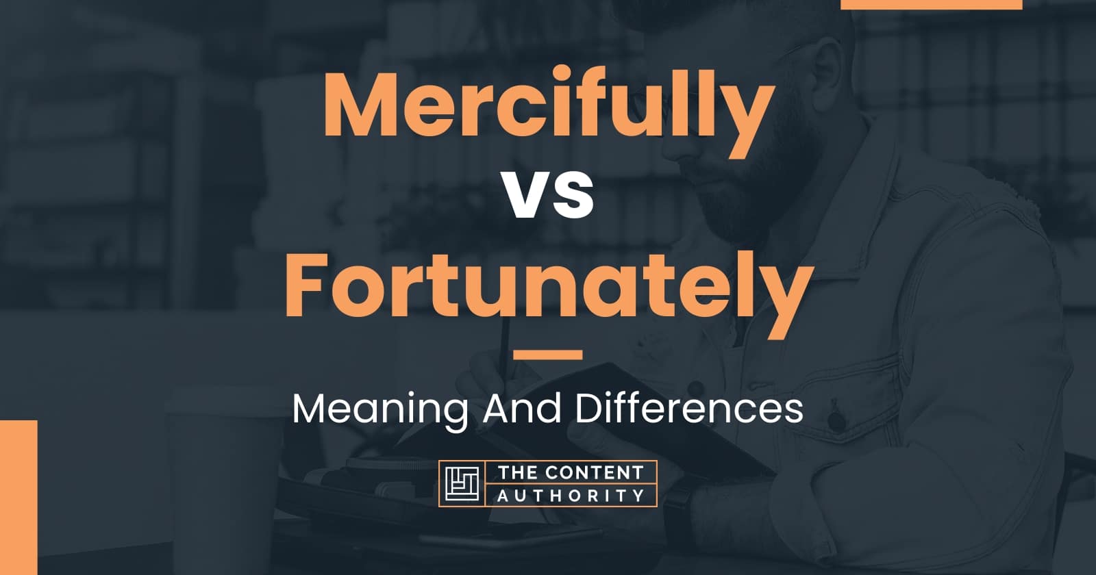 mercifully-vs-fortunately-meaning-and-differences