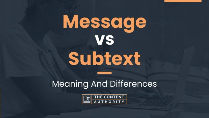 Message vs Subtext: Meaning And Differences