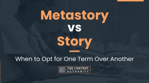 Metastory vs Story When to Opt for One Term Over Another