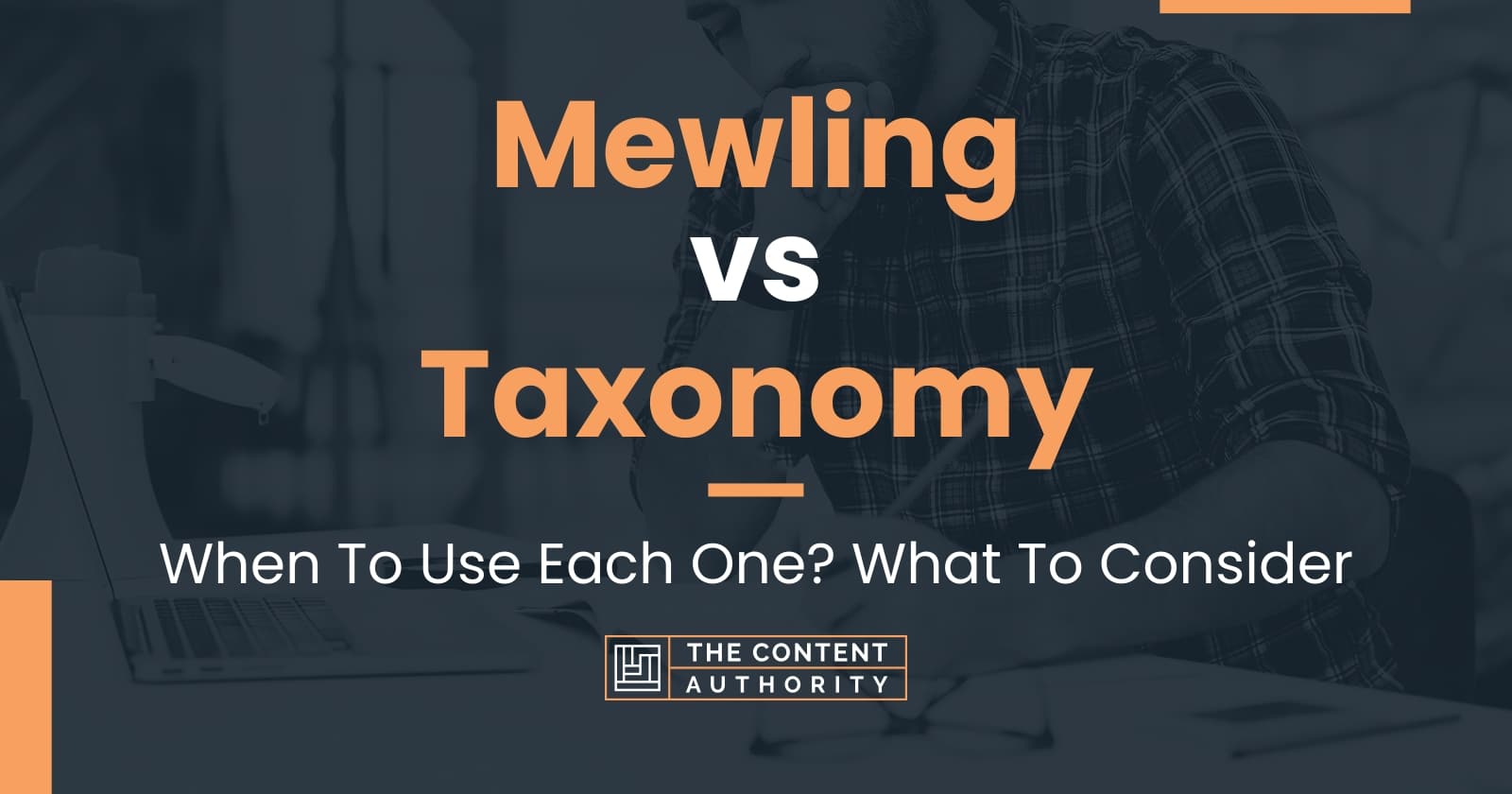 Mewling vs Taxonomy: When To Use Each One? What To Consider