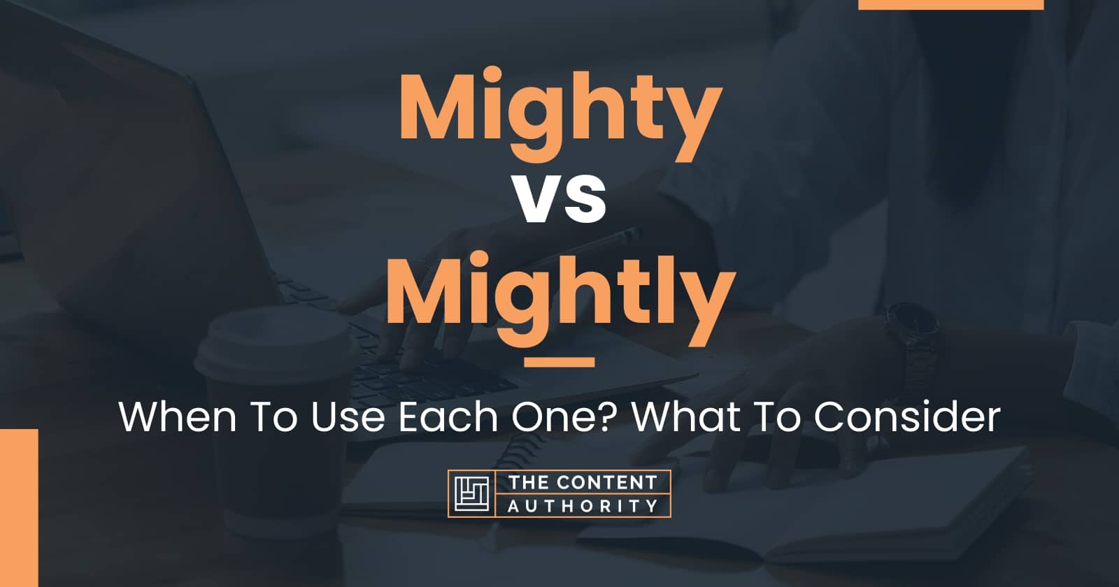 mighty-vs-mightly-when-to-use-each-one-what-to-consider