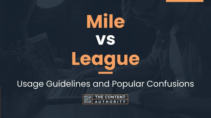 Mile vs League: Usage Guidelines and Popular Confusions
