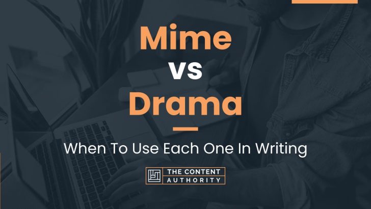 Mime vs Drama: When To Use Each One In Writing