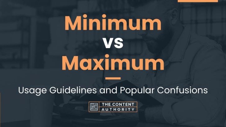 Minimum Vs Maximum Usage Guidelines And Popular Confusions