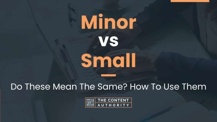 minor-vs-small-do-these-mean-the-same-how-to-use-them