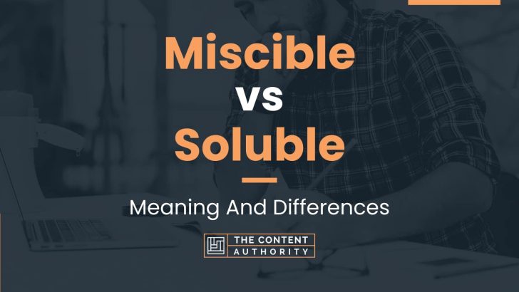 Miscible vs Soluble: Meaning And Differences