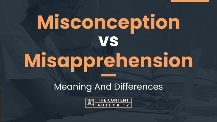 Misconception vs Misapprehension: Meaning And Differences