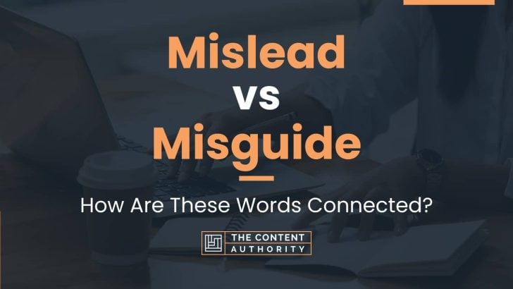 Mislead vs Misguide: How Are These Words Connected?