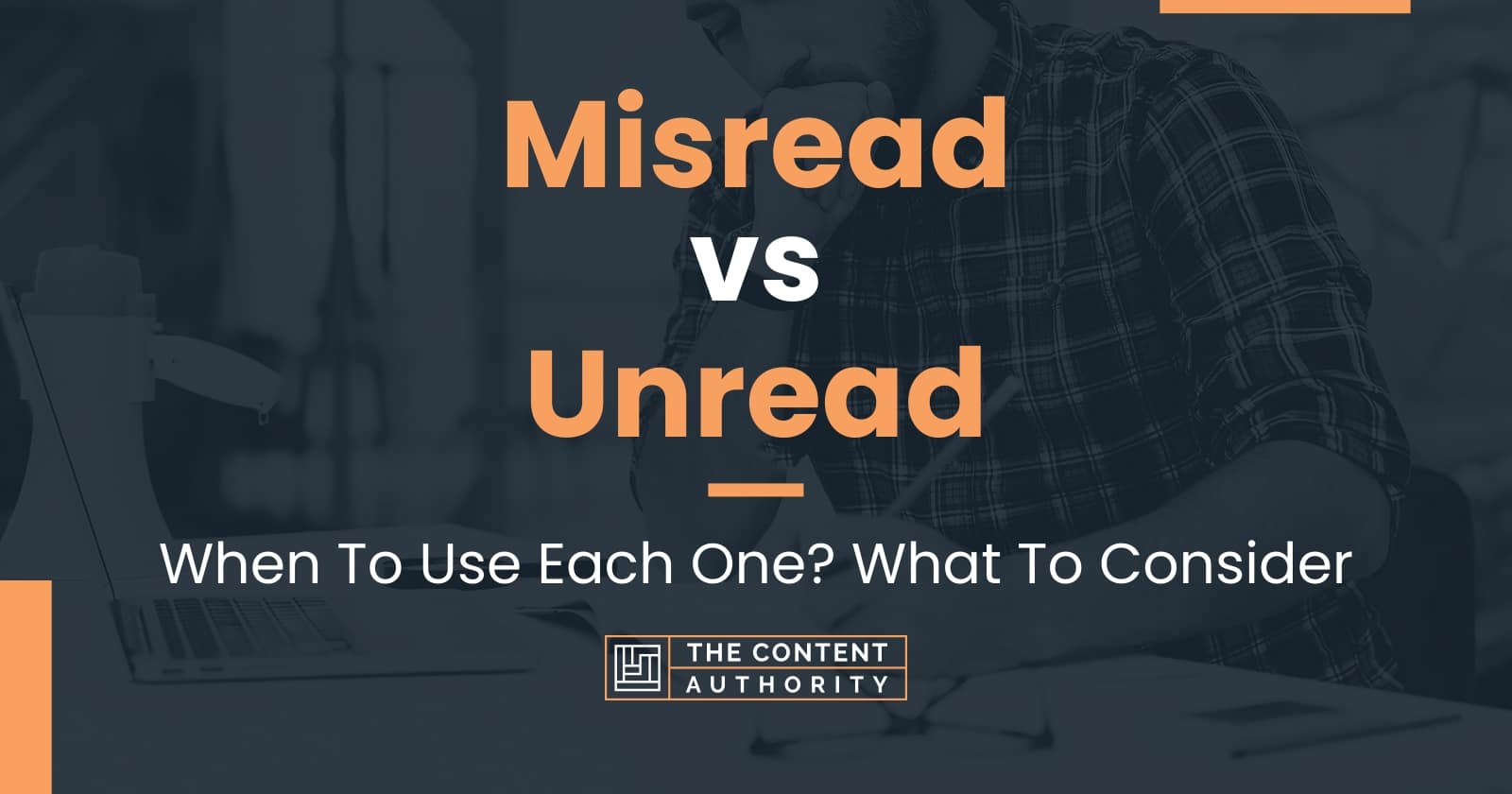 Misread vs Unread: When To Use Each One? What To Consider