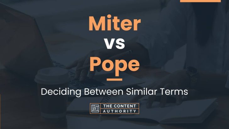 Miter vs Pope: Deciding Between Similar Terms