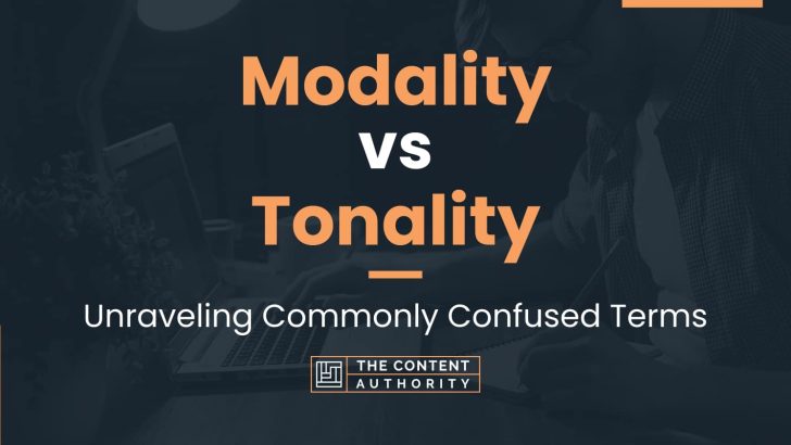 Modality vs Tonality: Unraveling Commonly Confused Terms