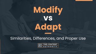 Modify vs Adapt: Similarities, Differences, and Proper Use