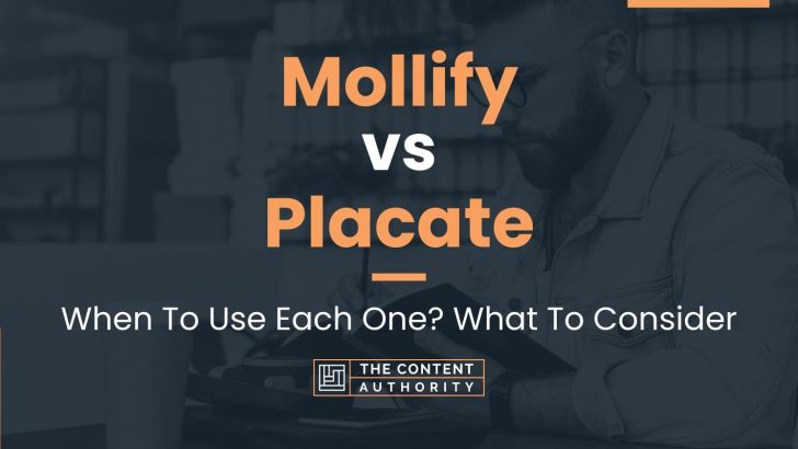 Mollify vs Placate: When To Use Each One? What To Consider