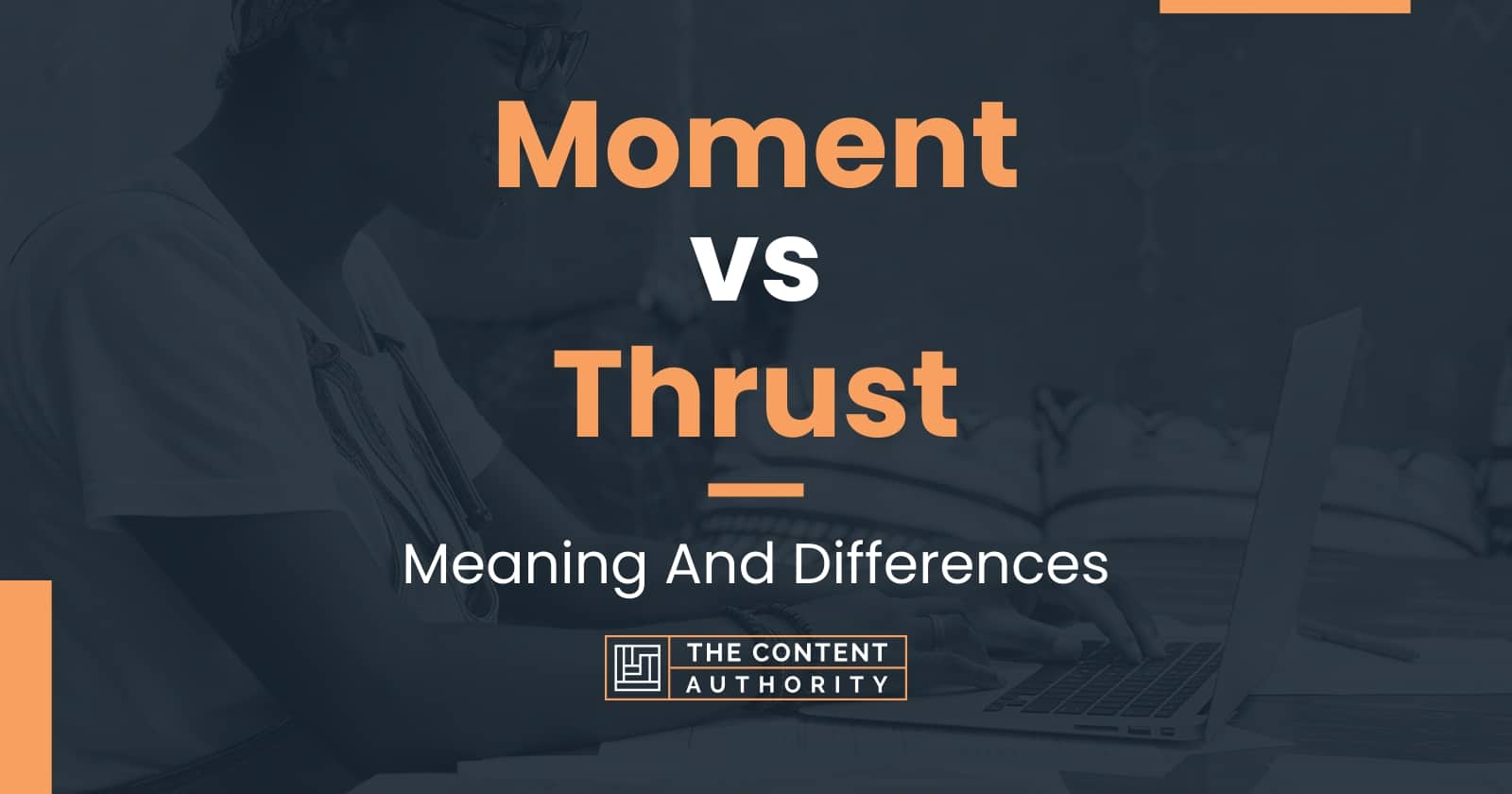 Moment vs Thrust: Meaning And Differences