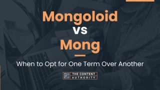 Mongoloid vs Mong: When to Opt for One Term Over Another