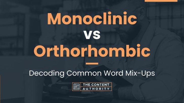 Monoclinic vs Orthorhombic: Decoding Common Word Mix-Ups