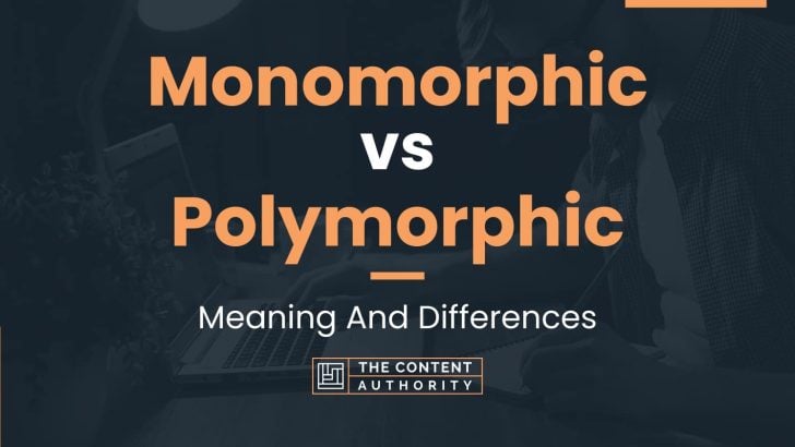 Monomorphic vs Polymorphic: Meaning And Differences