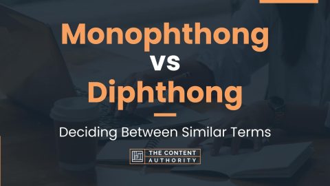 Monophthong vs Diphthong: Deciding Between Similar Terms