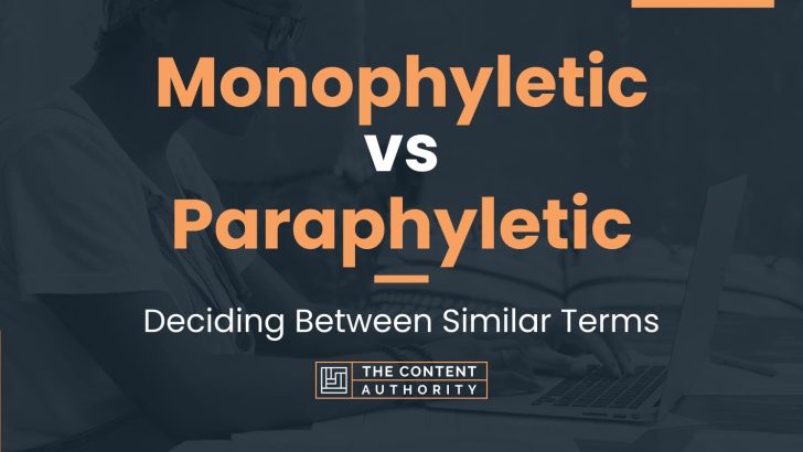 Monophyletic vs Paraphyletic: Deciding Between Similar Terms