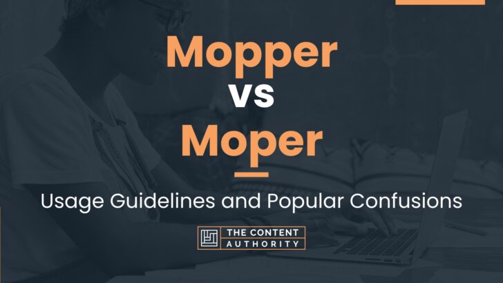 Mopper vs Moper: Usage Guidelines and Popular Confusions