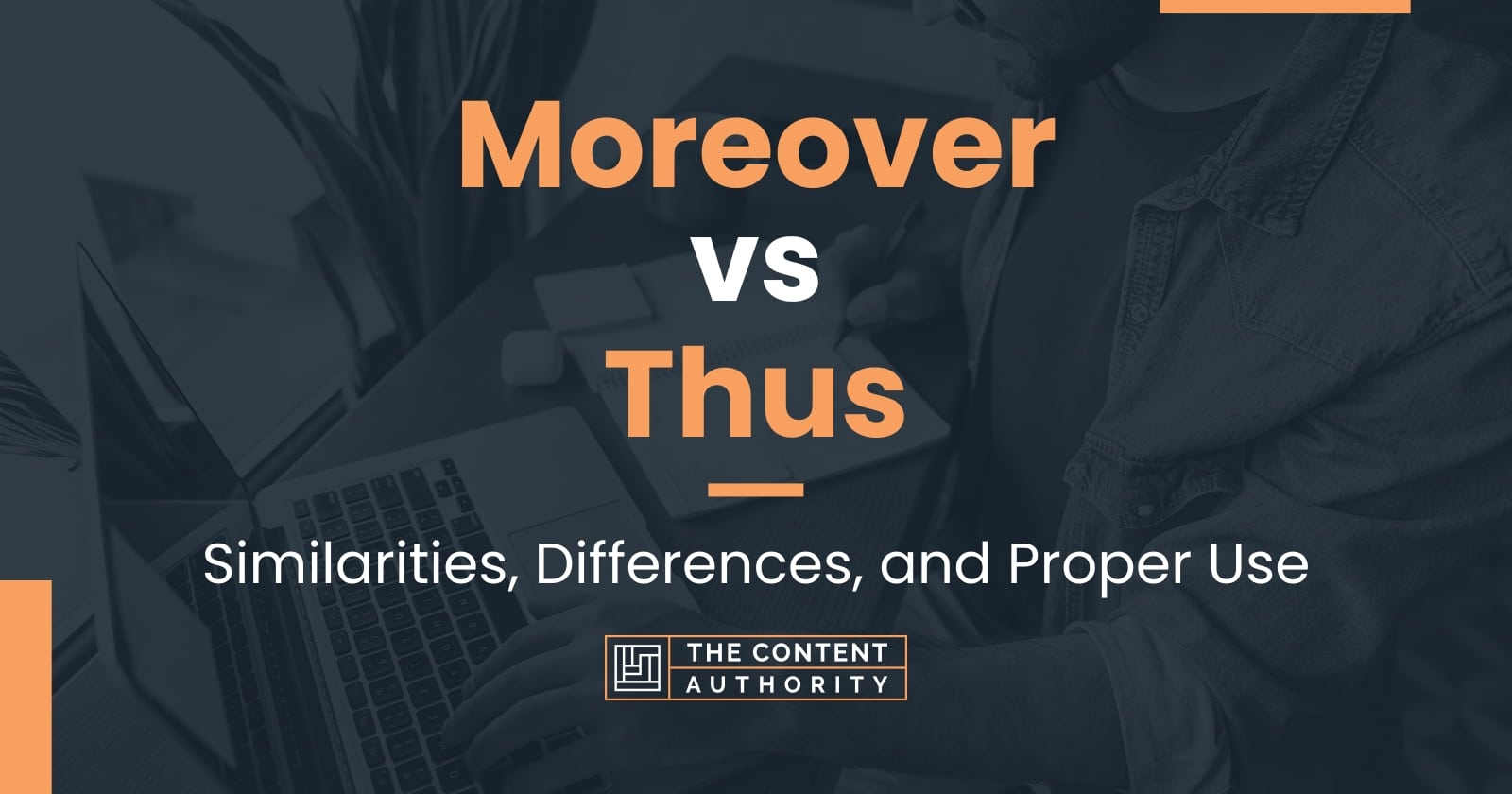 Moreover vs Thus Similarities, Differences, and Proper Use