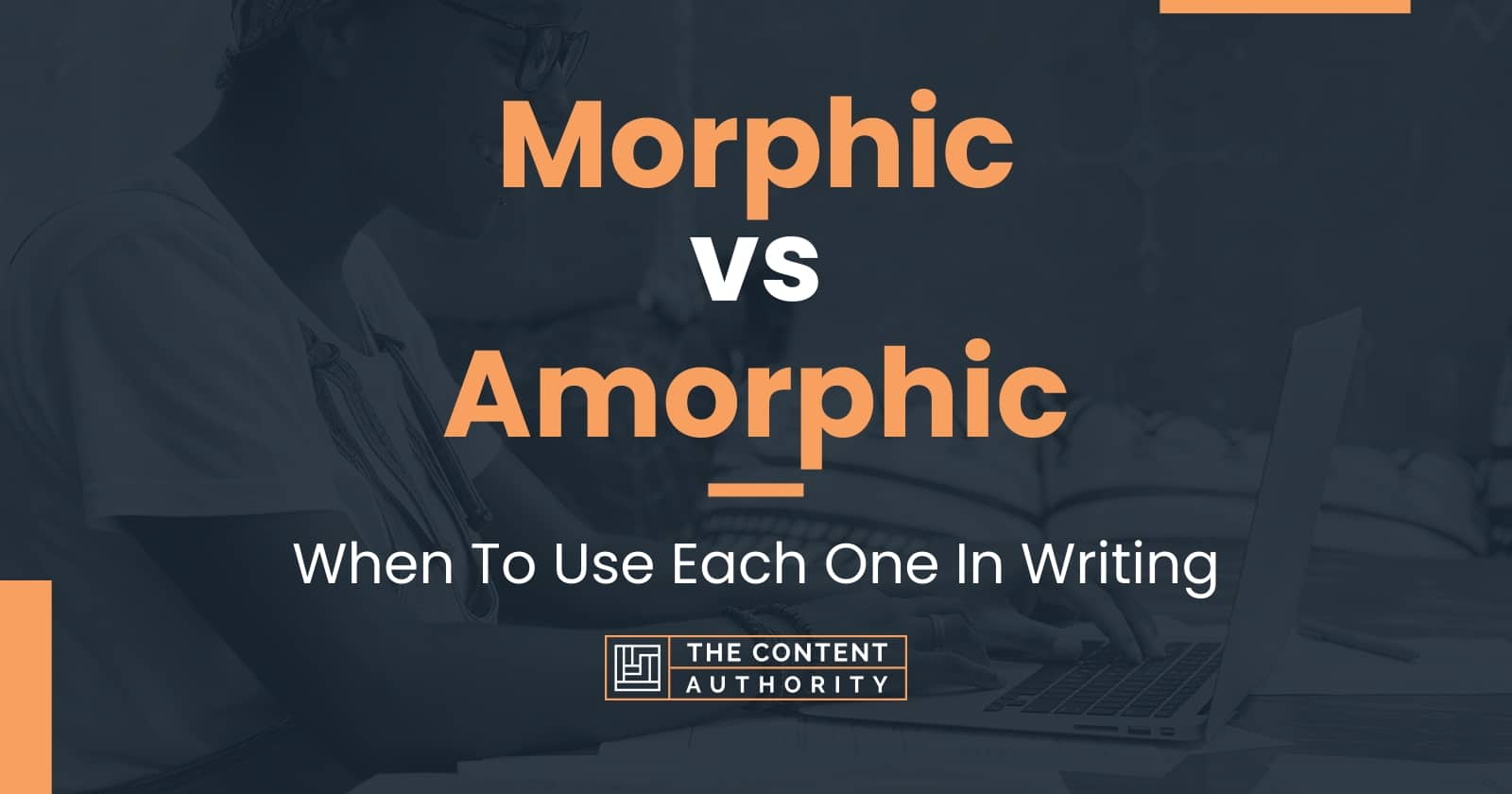 Morphic vs Amorphic: When To Use Each One In Writing